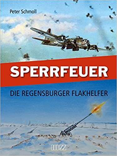 Sperrfeuer: Die Regensburger Flakhelfer von Peter Schmoll. Das Buch gibt einen Überblick zur Geschichte der Flakhelfer in Regensburg