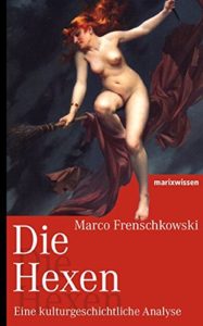 Die Hexen Eine kulturgeschichtliche Analyse