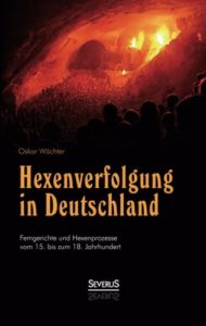 Hexenverfolgung in Deutschland von Wächter