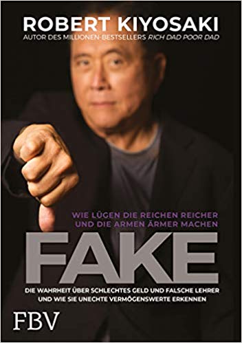 FAKE von Robert T. Kiyosaki – die Wahrheit über schlechtes Geld, falsche Lehrer und unechte Vermögenswerte