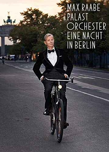 Max Raabe Palastorchester Eine Nacht in Berlin