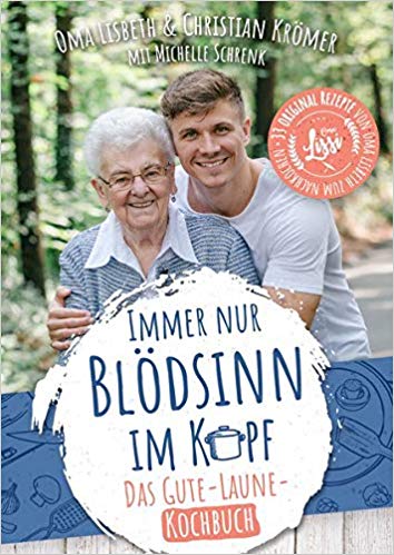 Immer nur Blödsinn im Kopf von Christian Krömer, Oma Lisbeth – @lisbeth_lissi – und Michelle Schrenk. Ein wahrhaft Gute-Laune-Kochbuch