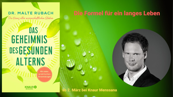 Die Formel für ein langes Leben: Ernährungsexperte Dr. Malte Rubach präsentiert die Essenz aller wissenschaftlichen Studie