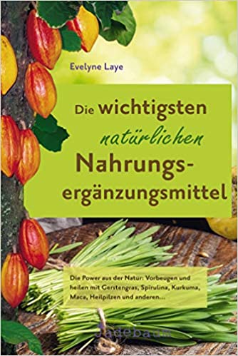 die wichtigsten natürlichen Nahrungsergänzungsmittel