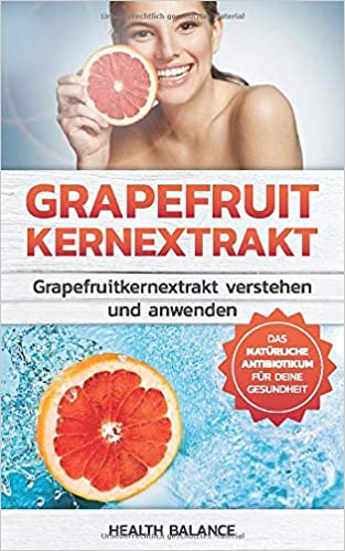Grapefruit kann wie ein natürliches Antibiotikum Bakterien, Viren und Pilze hemmen. Buchtipp: Das Wunder im Kern der Grapefruit